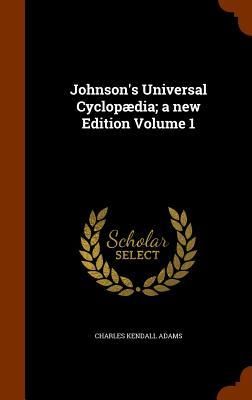 Produktbild: Johnson's Universal Cyclop&aelig;dia; a new Edition Volume 1