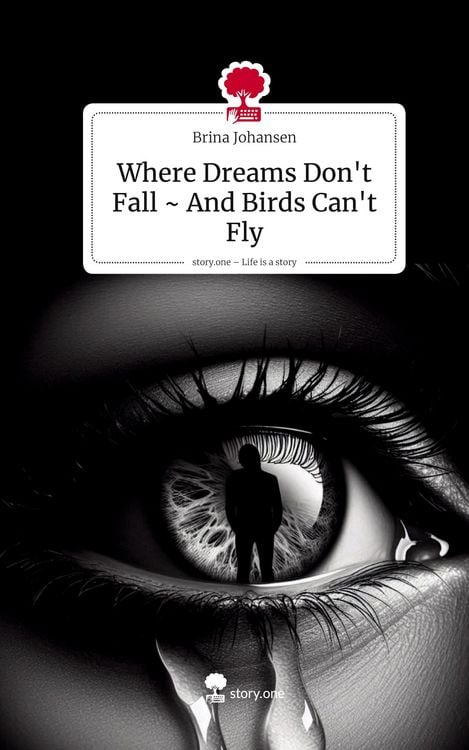 Produktbild: Where Dreams Don't Fall ~ And Birds Can't Fly. Life is a Story - story.one