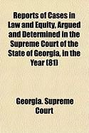Produktbild: Reports of Cases in Law and Equity, Argued and Determined in the Supreme Court of the State of Georgia, in the Year (81)