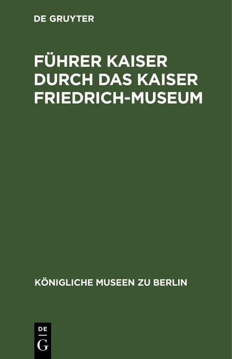 Produktbild: F&uuml;hrer Kaiser durch das Kaiser Friedrich-Museum