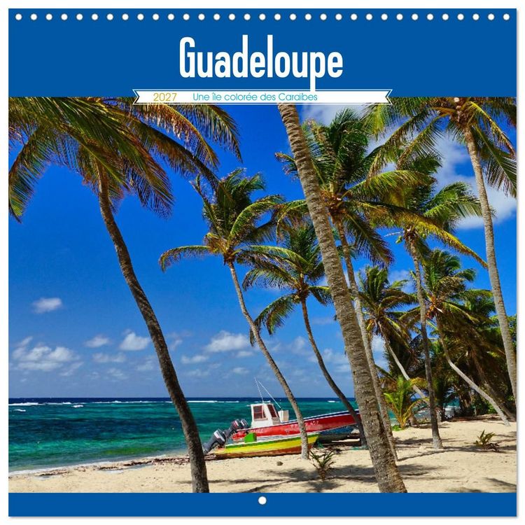 Produktbild: Guadeloupe - Une &icirc;le color&eacute;e des Cara&iuml;bes (Calendrier mural carr&eacute; 2027 30x30 cm) Calendrier double avec une page pour vos prises de notes