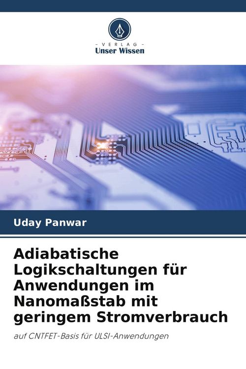 Produktbild: Adiabatische Logikschaltungen f&uuml;r Anwendungen im Nanoma&szlig;stab mit geringem Stromverbrauch
