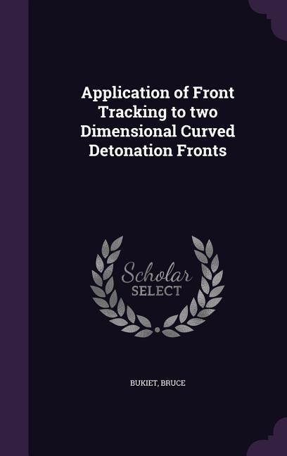 Produktbild: Application of Front Tracking to two Dimensional Curved Detonation Fronts