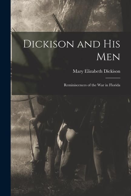 Produktbild: Dickison and His Men: Reminiscences of the War in Florida