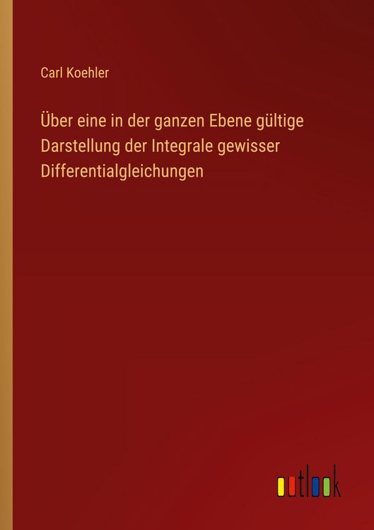 Produktbild: &Uuml;ber eine in der ganzen Ebene g&uuml;ltige Darstellung der Integrale gewisser Differentialgleichungen