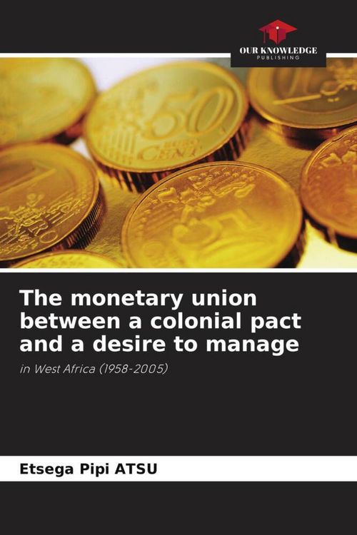 Produktbild: The monetary union between a colonial pact and a desire to manage