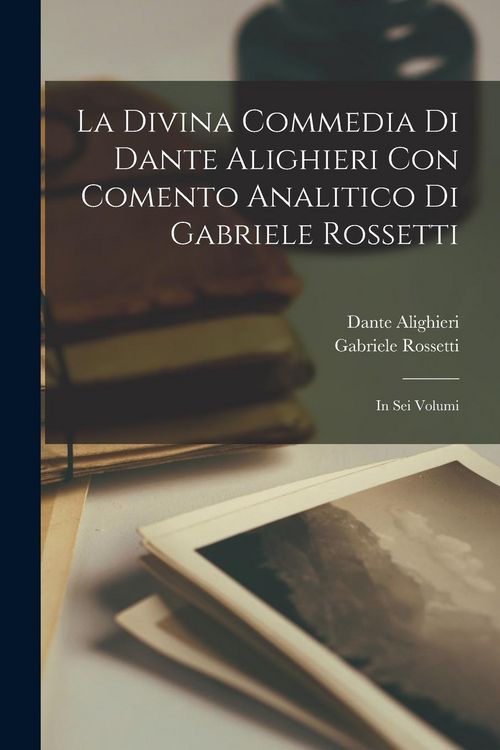 Produktbild: La Divina Commedia Di Dante Alighieri Con Comento Analitico Di Gabriele Rossetti; in Sei Volumi