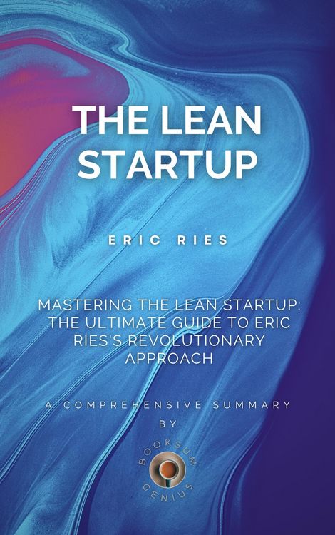 Produktbild: Mastering the Lean Startup: The Ultimate Guide to Eric Ries's Revolutionary Approach