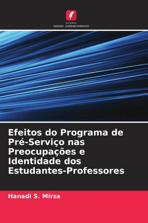 Produktbild: Efeitos do Programa de Pr&eacute;-Servi&ccedil;o nas Preocupa&ccedil;&otilde;es e Identidade dos Estudantes-Professores