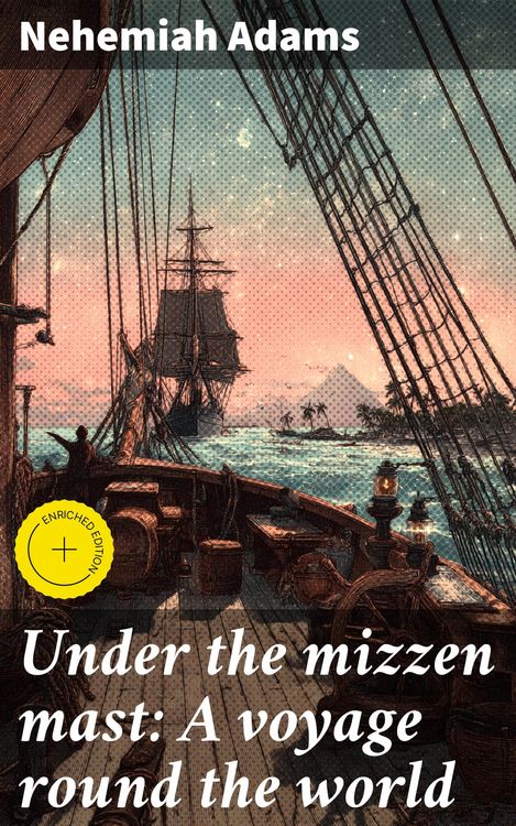 Produktbild: Under the mizzen mast: A voyage round the world