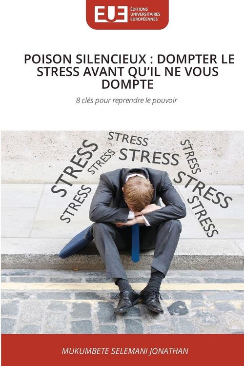 Produktbild: Poison Silencieux : Dompter Le Stress Avant Qu'il Ne Vous Dompte