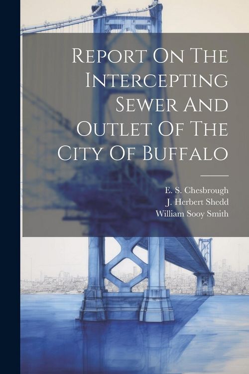 Produktbild: Report On The Intercepting Sewer And Outlet Of The City Of Buffalo