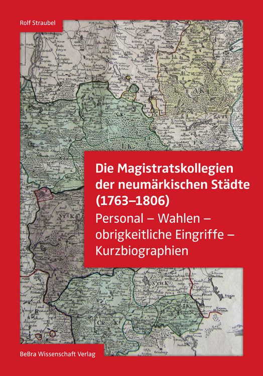 Produktbild: Die Magistratskollegien der neum&auml;rkischen St&auml;dte (1763-1806)