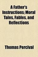 Produktbild: A Father's Instructions; Moral Tales, Fables, and Reflections