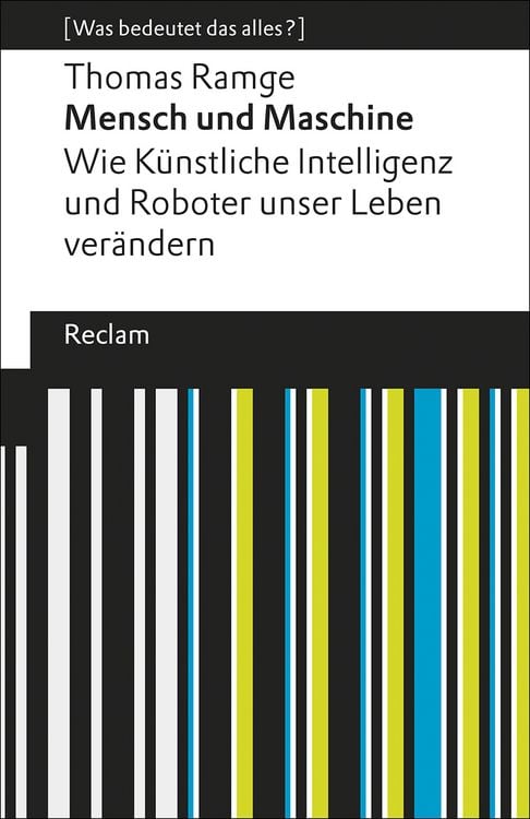 Produktbild: Mensch und Maschine. Wie K&uuml;nstliche Intelligenz und Roboter unser Leben ver&auml;ndern