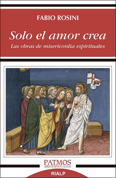 Produktbild: Solo el amor crea : las obras de misericordia espirituales