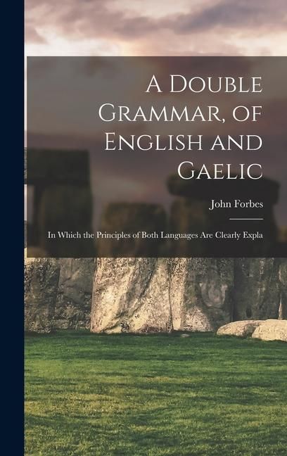 Produktbild: A Double Grammar, of English and Gaelic: In Which the Principles of Both Languages are Clearly Expla