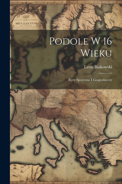 Produktbild: Podole w 16 wieku; rysy spoeczne i gospodarcze