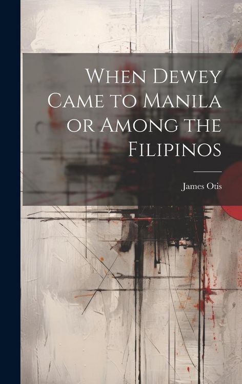 Produktbild: When Dewey Came to Manila or Among the Filipinos