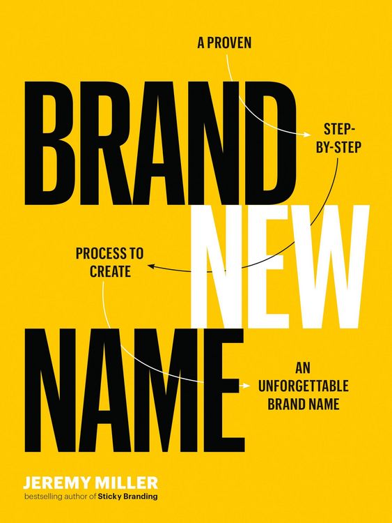 Produktbild: Brand New Name: A Proven, Step-by-Step Process to Create an Unforgettable Brand Name