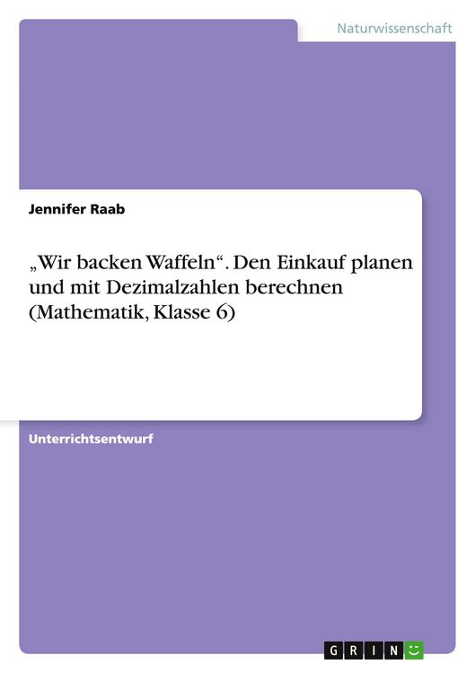 Produktbild: "Wir backen Waffeln". Den Einkauf planen und mit Dezimalzahlen berechnen (Mathematik, Klasse 6)