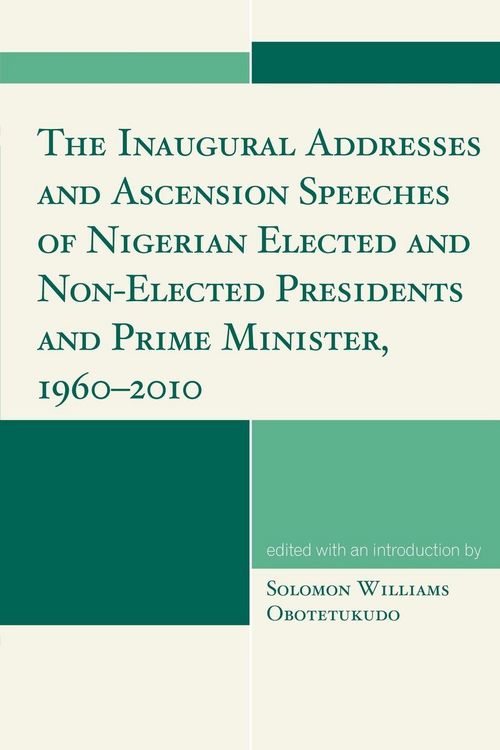 Produktbild: Inaugural Addresses and Ascension Speeches of Nigerian Elected and Non-Elected Presidents and Prime Minister, 1960-2010
