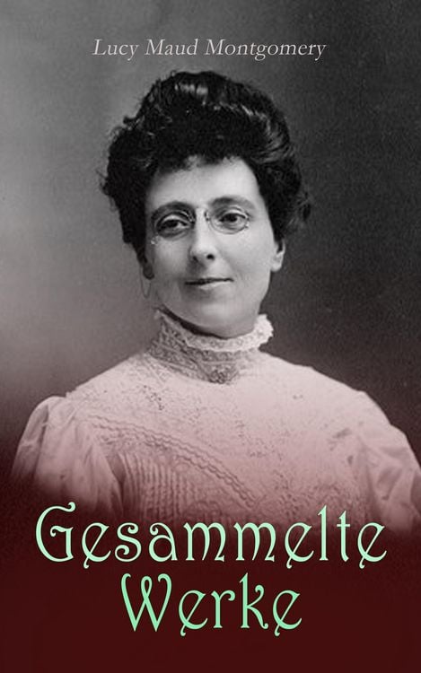 Produktbild: Lucy Maud Montgomery - Gesammelte Werke