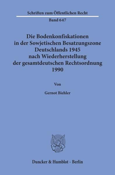 Produktbild: Die Bodenkonfiskationen in der Sowjetischen Besatzungszone Deutschlands 1945 nach Wiederherstellung der gesamtdeutschen Rechtsordnung 1990.