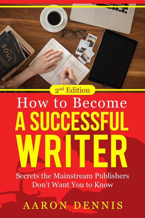 Produktbild: How to Become a Successful Writer: Secrets the Mainstream Publishers Don't Want You to Know