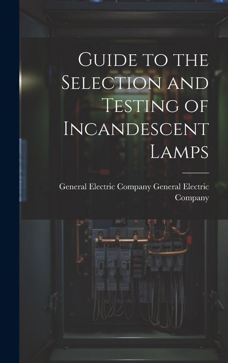Produktbild: Guide to the Selection and Testing of Incandescent Lamps