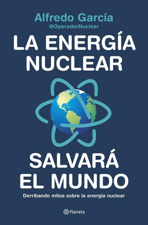 Produktbild: La energ&iacute;a nuclear salvar&aacute; el mundo : derribando mitos sobre la energ&iacute;a nuclear