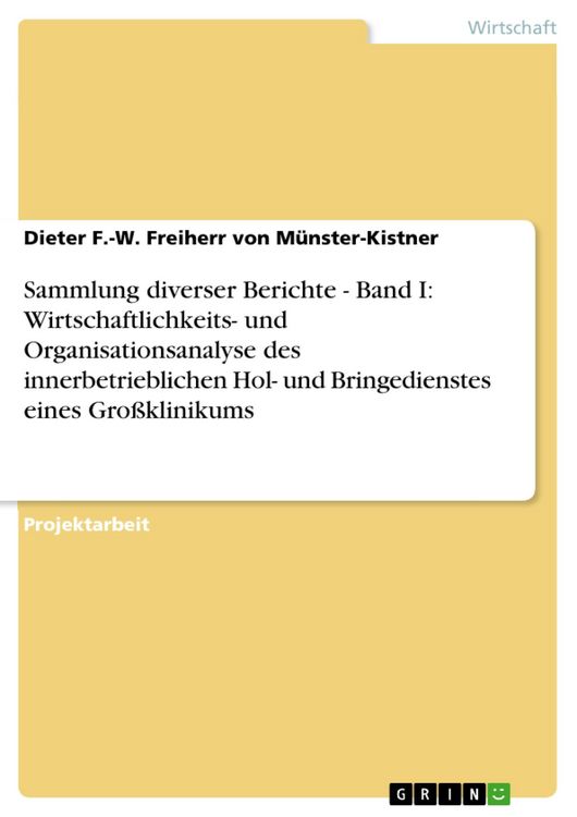 Produktbild: Sammlung diverser Berichte - Band I: Wirtschaftlichkeits- und Organisationsanalyse des innerbetrieblichen Hol- und Bringedienstes eines Gro&szlig;klinikums