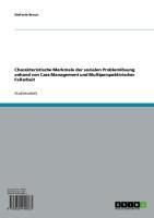 Produktbild: Charakteristische Merkmale der sozialen Probleml&ouml;sung anhand von Case Management und Multiperspektivischer Fallarbeit