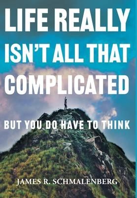 Produktbild: Life Really Isn't All That Complicated: But You Do Have To Think