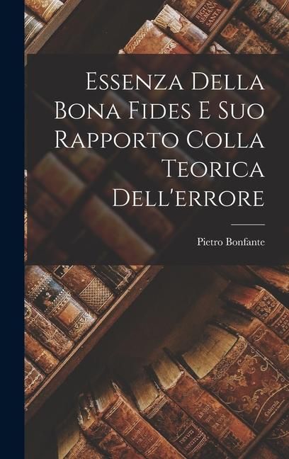 Produktbild: Essenza Della Bona Fides E Suo Rapporto Colla Teorica Dell'errore