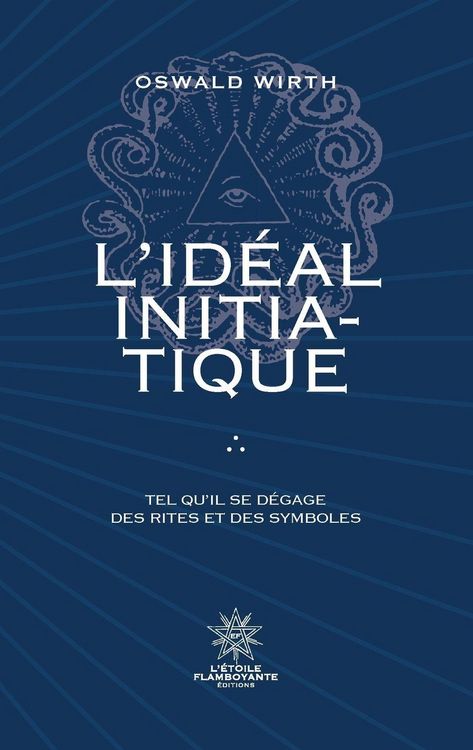 Produktbild: L'Id&eacute;al Initiatique - Tel qu'il se d&eacute;gage des rites et des symboles