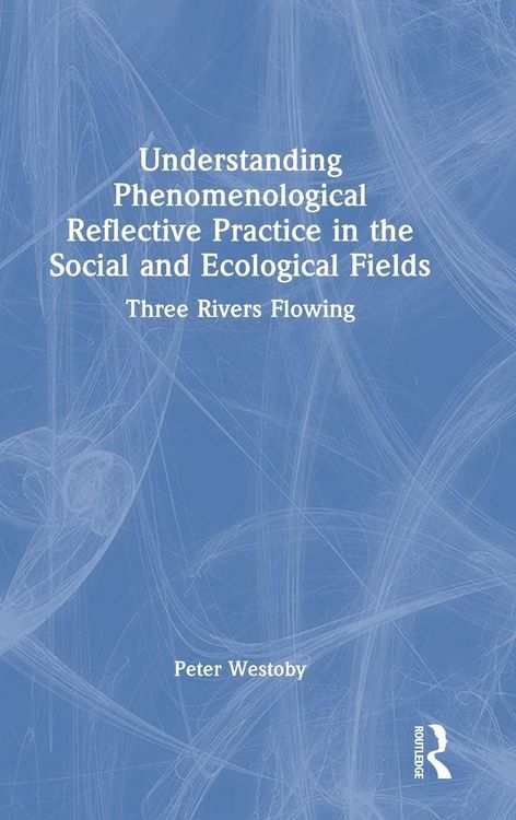 Produktbild: Understanding Phenomenological Reflective Practice in the Social and Ecological Fields
