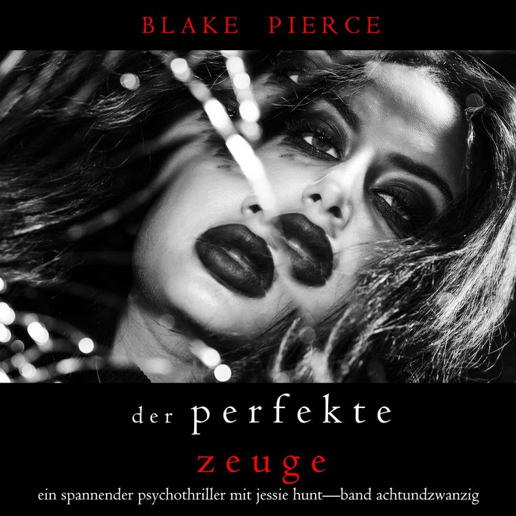 Produktbild: Der Perfekte Zeuge (Ein spannender Psychothriller mit Jessie Hunt&mdash;Band Achtundzwanzig)