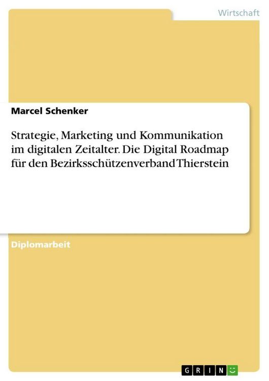 Produktbild: Strategie, Marketing und Kommunikation im digitalen Zeitalter. Die Digital Roadmap f&uuml;r den Bezirkssch&uuml;tzenverband Thierstein