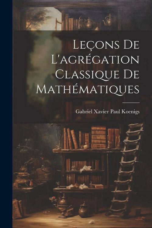 Produktbild: Le&ccedil;ons de l'agr&eacute;gation classique de math&eacute;matiques