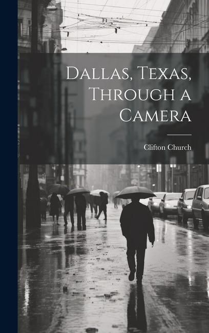 Produktbild: Dallas, Texas, Through a Camera