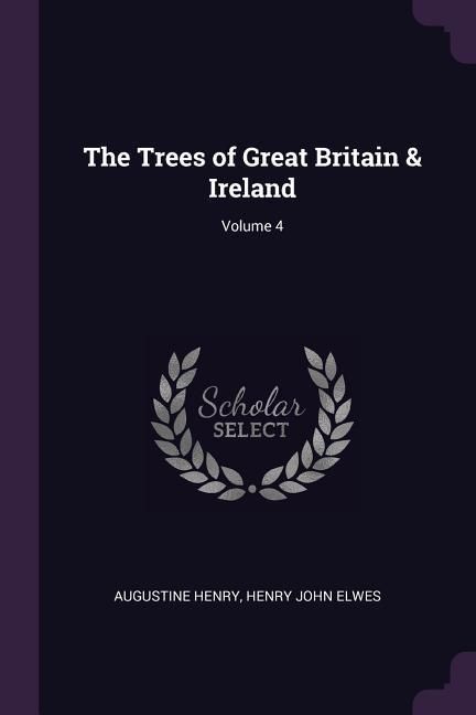 Produktbild: The Trees of Great Britain & Ireland; Volume 4