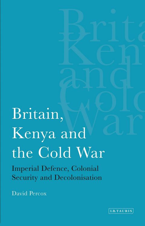 Produktbild: Britain, Kenya and the Cold War