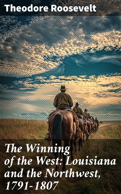 Produktbild: The Winning of the West: Louisiana and the Northwest, 1791-1807