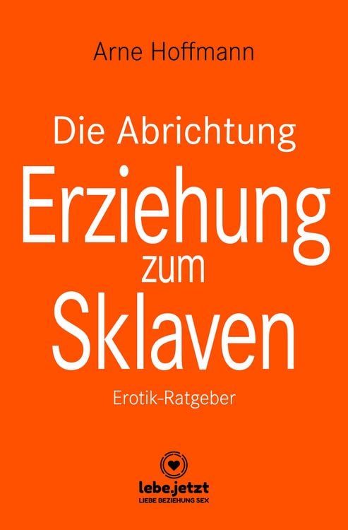 Produktbild: Die Abrichtung & Erziehung zum Sklaven | Erotischer Ratgeber