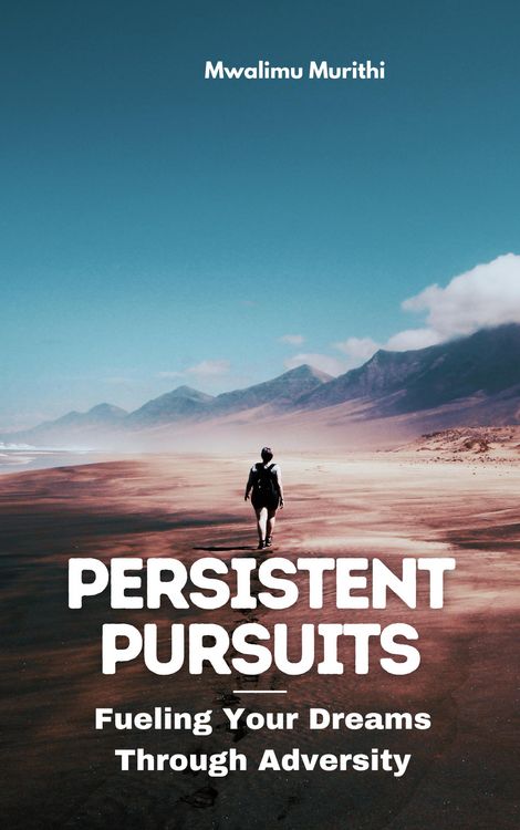 Produktbild: Persistent Pursuits: Fueling Your Dreams Through Adversity