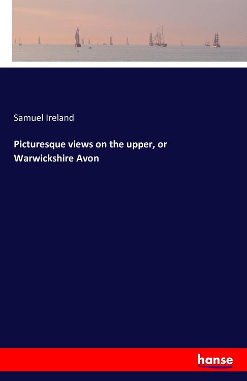 Produktbild: Picturesque views on the upper, or Warwickshire Avon