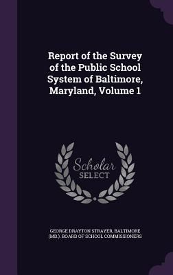 Produktbild: Report of the Survey of the Public School System of Baltimore, Maryland, Volume 1