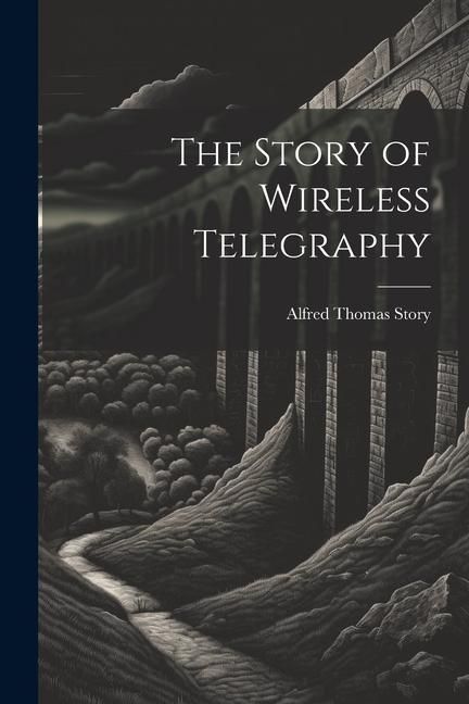 Produktbild: The Story of Wireless Telegraphy