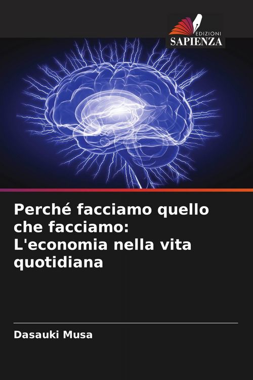 Produktbild: Perch&eacute; facciamo quello che facciamo: L'economia nella vita quotidiana